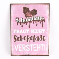 Schild Metall Schokolade fragt nicht...Schokolade versteht! rosa 26x35cm